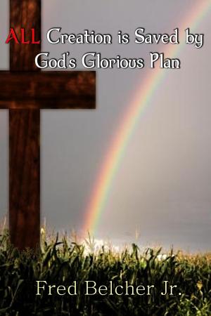 Cover of the book ALL Creation Is Saved By God's Glorious Plan by AtheistSocial