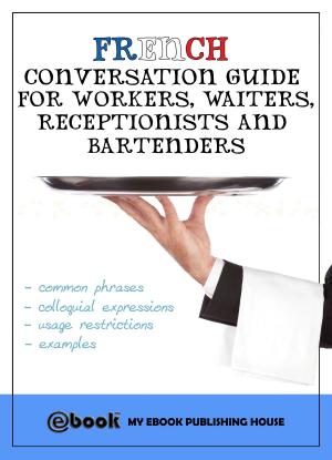 Book cover of French Conversation Guide for Workers, Waiters, Receptionists and Bartenders