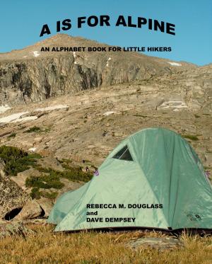 Cover of the book A is for Alpine: An Alphabet Book for Little Hikers by Peter Newell