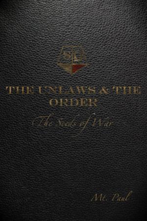 Cover of the book The Seeds of War (The Unlaws & The Order, Book One) by Steven Burke