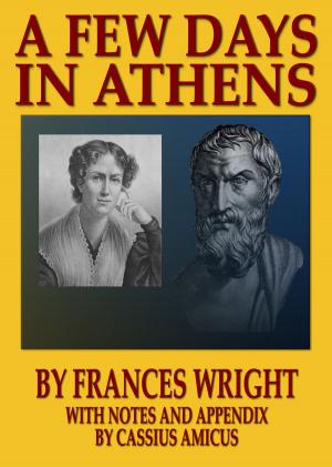 Cover of A Few Days In Athens: With Notes and Appendix by Cassius Amicus