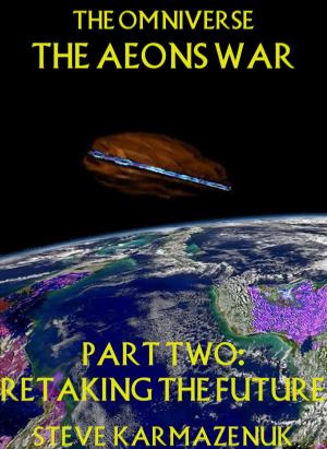 Book cover of The Omniverse The Aeons War Part Two Retaking the Future