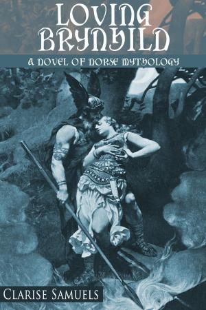 Cover of the book Loving Brynhild: A Novel of Norse Mythology by Joshua Johnson