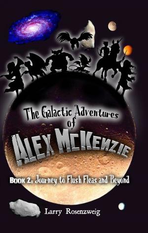 Cover of the book Journey to Flush Fleas and Beyond (Book 2 in The Galactic Adventures of Alex McKenzie series) by D.L. Burton