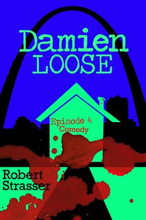 Book cover of Damien Loose, Episode 4: Comedy