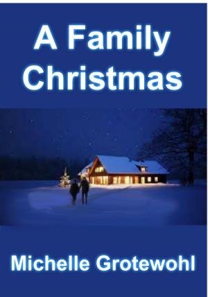 Cover of the book A Family Christmas by Michelle Grotewohl