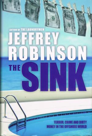 Cover of the book The Sink: Crime, Terror and Dirty Money in the Offshore World by Kjell Lauvik