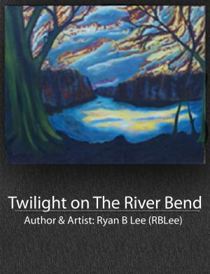 Cover of the book Twilight on The River Bend by Sarah Katreen Hoggatt