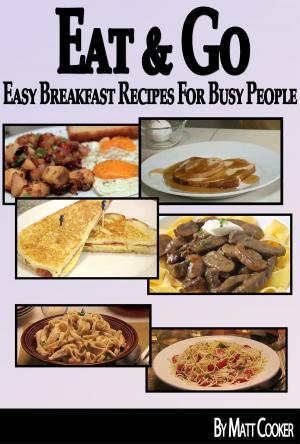Cover of Eat & Go: Easy Breakfast Recipes For Busy People