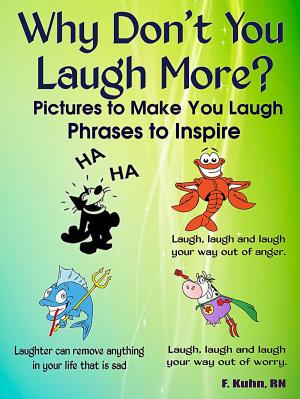 Cover of the book Why Don't You Laugh More? Pictures to Make You Laugh: Phrases to Inspire by Richie Drenz