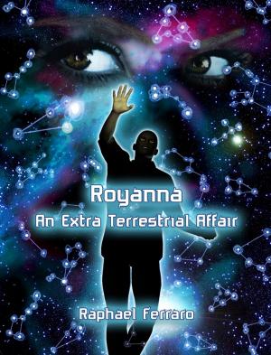 Cover of the book Royanna: An Extraterrestrial Affair by Judy Blevins, Carroll Multz