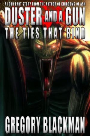 Cover of the book The Ties That Bind (#2, Duster and a Gun) by Gregory Blackman