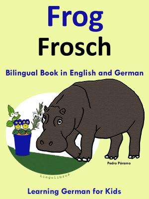 Cover of Bilingual Book in English and German: Frog - Frosch - Learn German Collection