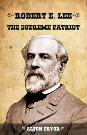 Book cover of Robert E. Lee, the Supreme Patriot