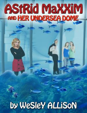 Book cover of Astrid Maxxim and her Undersea Dome