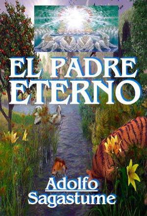 Cover of the book El Padre Eterno by Adolfo Sagastume