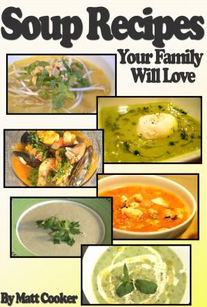 Cover of the book Easy Soup Recipes Your Family Will Love (Step By Step Guide with Colorful Pictures) by Chris Dicker