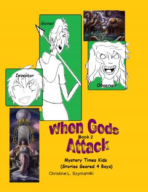 Cover of the book When Gods Attack..A Mystery Times Kids Series-Book 2 (Stories Geared 4 Boys) by Shaun F. Messick