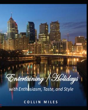 Cover of the book Entertaining / Holidays: with Enthusiasm, Taste, and Style by Collin Miles