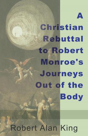 Cover of A Christian Rebuttal to Robert Monroe's Journeys Out of the Body