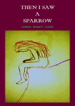 Cover of the book Then I Saw A Sparrow by Robin Wyatt Dunn