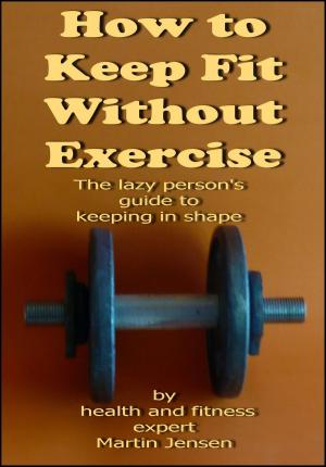 Cover of How To Keep Fit Without Exercise