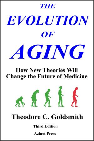 Cover of the book The Evolution of Aging: How New Theories Will Change Medicine by Dr S Om Goel