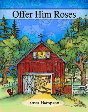Cover of the book Offer Him Roses by James Hampton