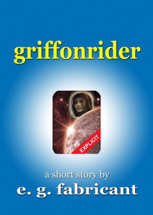 Cover of the book GriffonRider by E. G. Fabricant