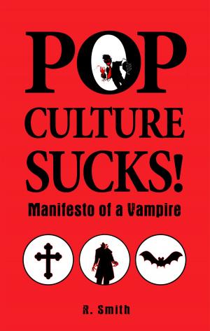 Cover of the book Pop Culture Sucks, Manifesto Of A Vampire by R. Smith
