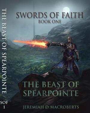 Cover of the book Swords of Faith, Book One: The Beast of Spearpointe by Paul Vanderloos