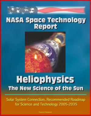 Cover of NASA Space Technology Report: Heliophysics - The New Science of the Sun-Solar System Connection, Recommended Roadmap for Science and Technology 2005-2035