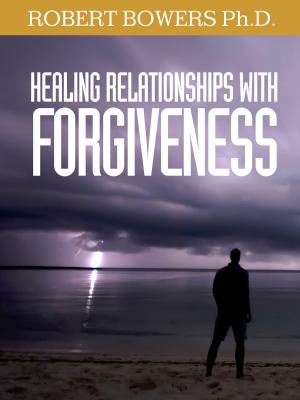 Cover of the book Healing Relationships with Forgiveness by Martin Johnson