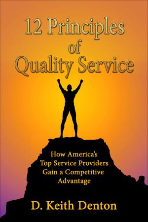 Cover of 12 PRINCIPLES of QUALITY SERVICE: How America's Top Service Providers Gain A Competitive Advantage