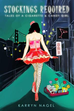 Cover of the book Stockings Required-Tales of a Cigarette & Candy Girl by Renee Roszel