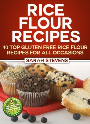 Book cover of Rice Flour Recipes: 40 Gluten Free Rice Flour Recipes For All Occasions