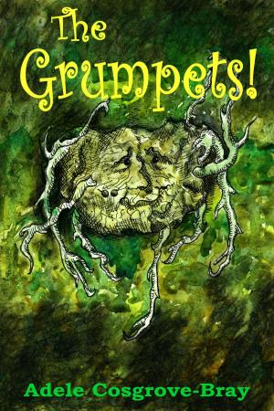 Cover of the book The Grumpets by Adele Cosgrove-Bray