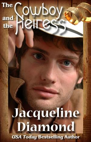 Cover of the book The Cowboy and the Heiress: A Charming Romantic Comedy by Jacqueline Diamond