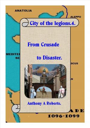 Cover of the book City of the Legions.4: From Conquest to Disaster. by Angela K Parker