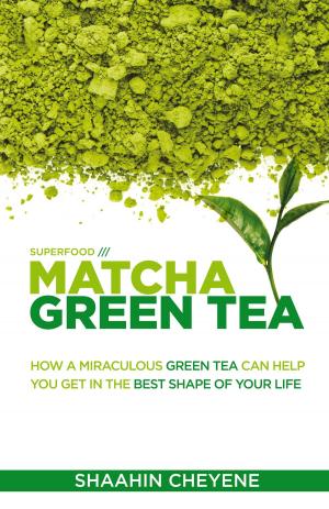 Cover of the book Matcha Green Tea /// Superfood Special Edition by Peter Schleicher, M.D., Mohamed Saleh, M.D.