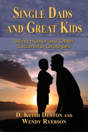 Cover of the book Single Dads and Great Kids: Using Humor and Other Tools by Lynda Miles