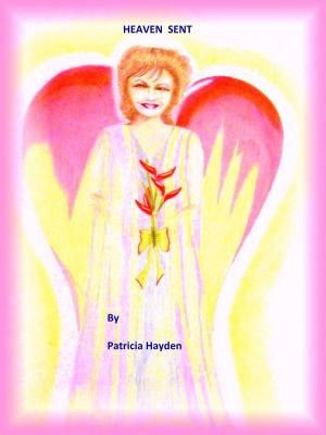 Cover of the book Heaven Sent by L. Cameron Mosher, Ph.D.