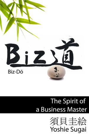 Cover of the book BizDo, The Spirit of a Business Master by Anthony Morgan-Clark