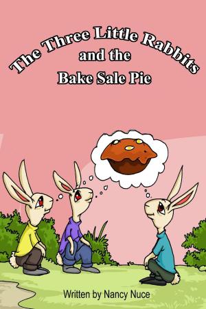 Cover of the book The Three Little Rabbits and the Bake Sale Pie by Paul Hock