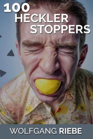 Cover of the book 100 Heckler Stoppers by Wolfgang Riebe