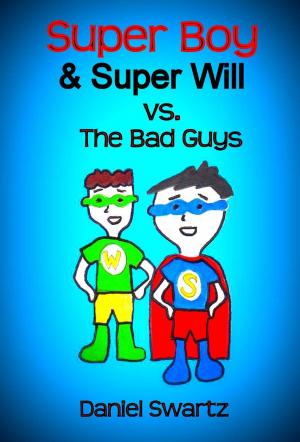 Cover of the book Super Boy & Super Will VS The Bad Guys by Pendred Noyce
