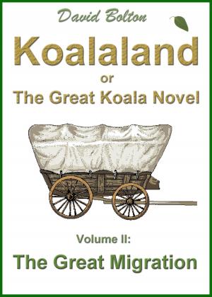 Book cover of Koalaland or The Great Koala Novel: Volume II: The Great Migration