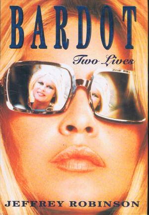 Cover of the book Bardot: Two Lives by Darren Stewart-Jones