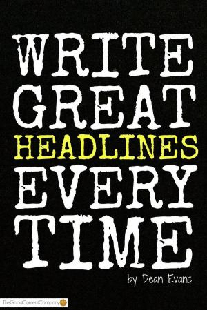 Book cover of Write Great Headlines Every Time