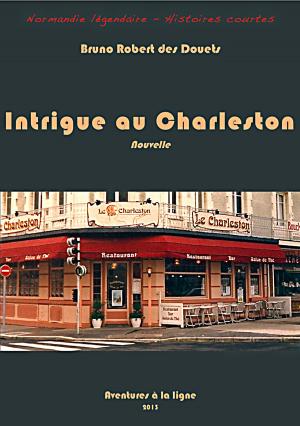 Cover of the book Intrigue au Charleston by Bruno Robert des Douets
